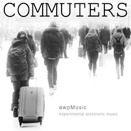 Commuters - experimental electronic music - awpMusic