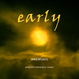 early - an album of ambient electronic music by ANDREW WILSON