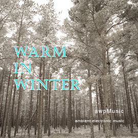 Warm in Winter - and album of ambient electronic music - www.awpmusic.co.uk